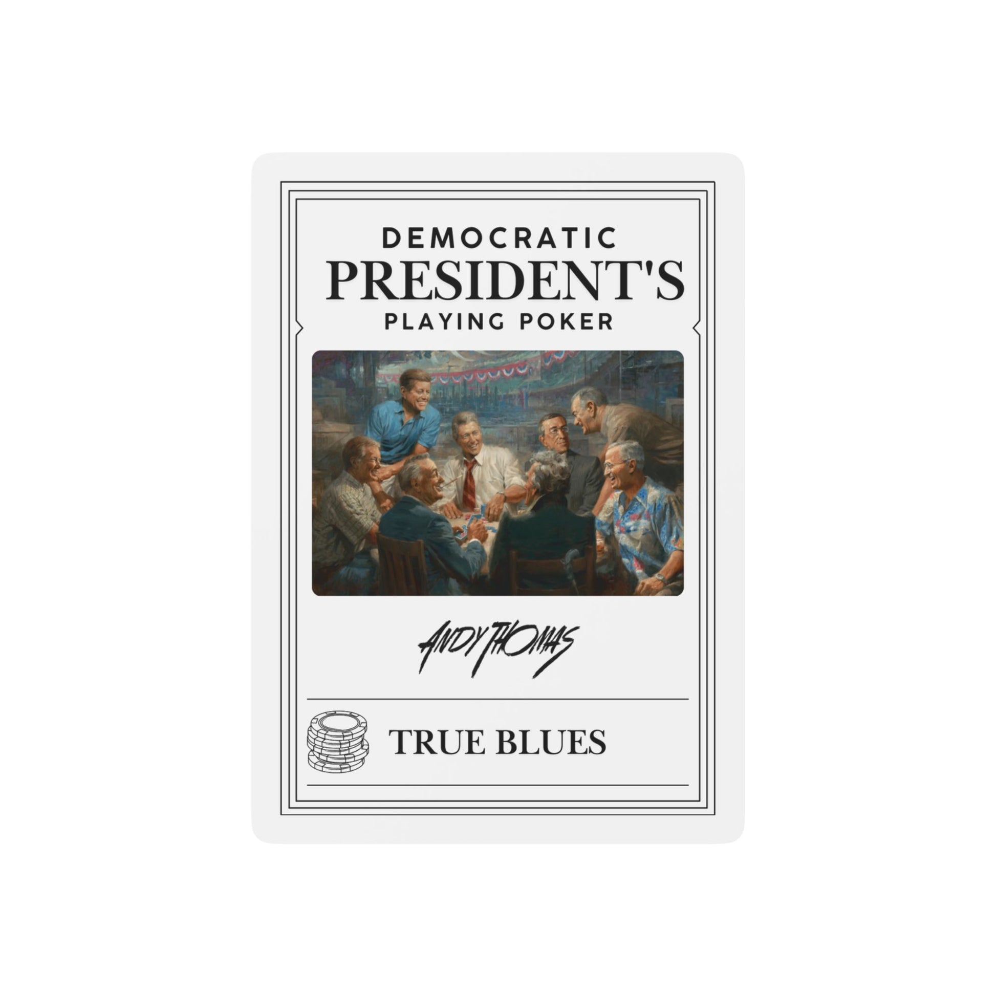 True Blues - Poker Playing Cards - Democratic President's Design - Andy Thomas Designs