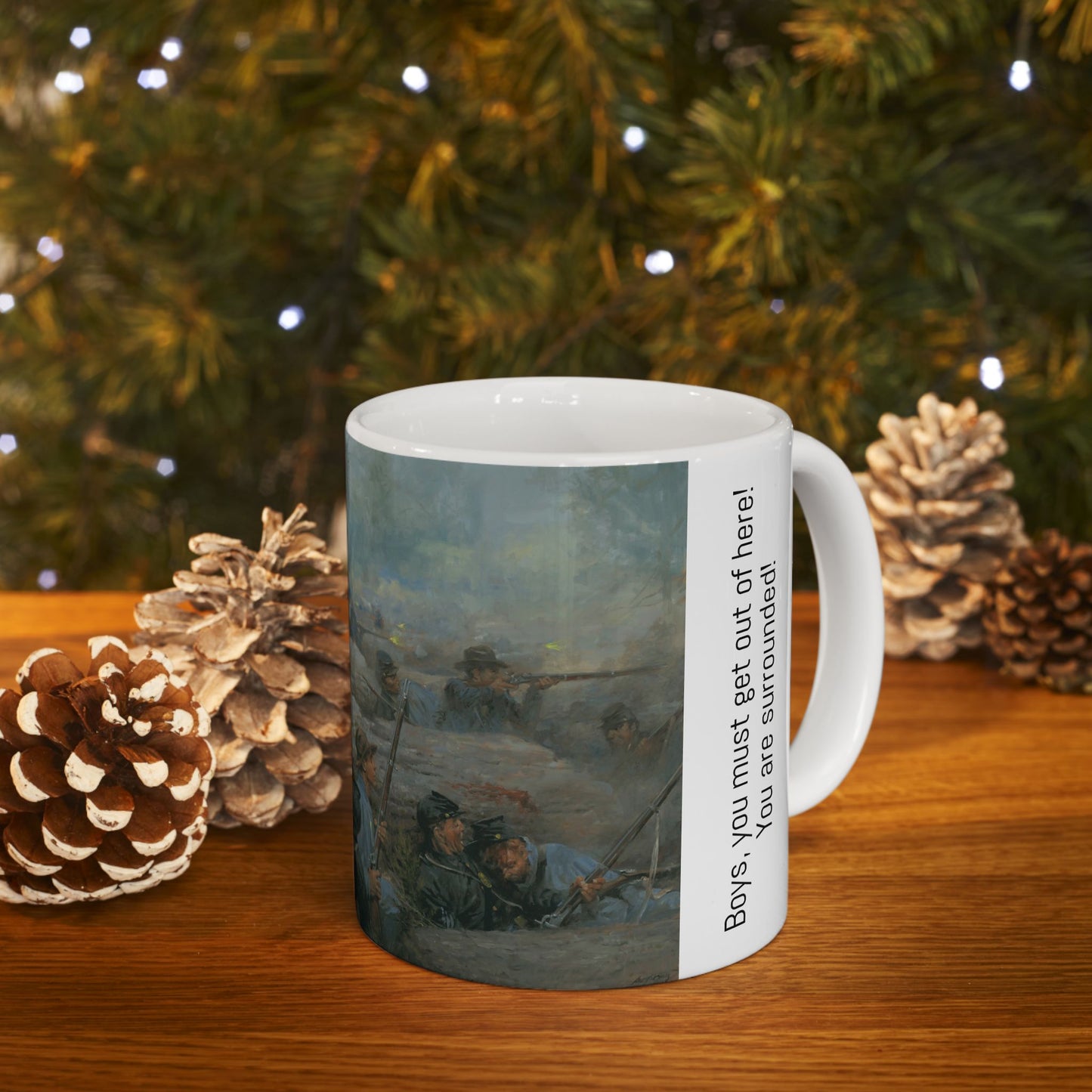 Boys, you must get out of here! You are surrounded! - Ceramic Mug with Stones River Civil War Design.